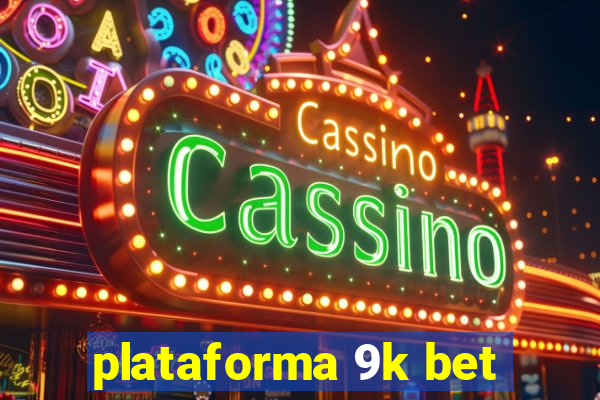 plataforma 9k bet